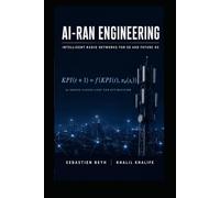 AI-RAN ENGINEERING: INTELLIGENT RADIO NETWORKS FOR 5G AND FUTURE 6G (Advanced Telecommunications Engineering)