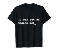 AI Ran Out of Tokens Again Funny Tech Marketing Developer Value Graphic T-Shirt