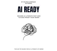 AI Ready: A Practical Guide to AI Literacy for the Future of Work