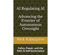 AI Regulating AI: Advancing the Frontier of Autonomous Oversight: Policy, Power, and the Path to Self-Governance