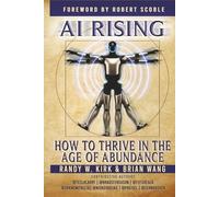 AI Rising:: How to Thrive in the Age of Abundance