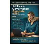 AI Risk & Governance Associate (AIRGA) Certification Study Guide: The Complete, Career-Boosting Guide to Dominate the AIRGA Exam