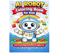 AI Robot Coloring Book for Kids Ages 4-8: AI Robot Coloring Book for Kids Ages 4-8