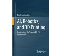 AI, Robotics, and 3D Printing: Constructing the Sustainable City of Tomorrow