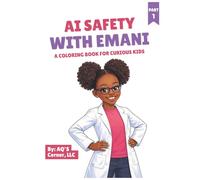 AI Safety With Emani: A Coloring Book for Curious Kids (Emani’s Smart Tech Series)