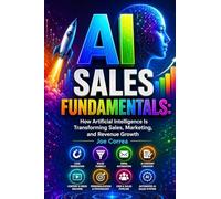 AI Sales Fundamentals: How Artificial Intelligence Is Transforming Sales, Marketing, and Revenue Growth (1)