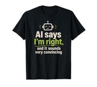 AI Says I'm Right Funny Robot Tech Support T-Shirt