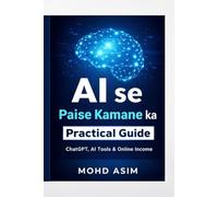 AI se Paise Kamane ka Practical Guide: ChatGPT, AI Tools & Online Income