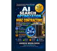 AI Search Optimization for HVAC Companies: How to Become the HVAC Business That ChatGPT, Gemini, Claude, and AI Assistants Recommend (AI Recommendation Revolution For Businesses)