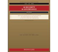AI Security & Governance All-in-One: Main Manual: The Complete Practitioner Guide to Secure, Govern, Evidence, and Defend AI Systems
