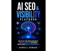AI SEO & Visibility Playbook: How to Get Cited, Mentioned, and Recommended by ChatGPT, Google AI, and Answer Engines Without Traditional SEO