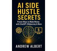 AI Side Hustle Secrets: Proven Ways to Make Money with ChatGPT, Midjourney & More