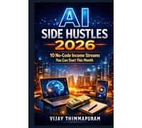 AI Side Hustles 2026: 10 No-Code Income Streams You Can Start This Month (AI Income & Business Blueprint Series)