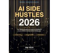 AI Side Hustles 2026: The Ultimate Blueprint to Build $10,000/Month Passive Income Streams Using Artificial Intelligence. (AI Wealth Blueprint)