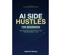 AI Side Hustles For Beginners: Simple Service-Based Income Paths You Can Start With Little or No Money Today