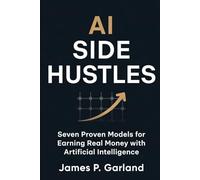 AI Side Hustles: Seven Proven Models for Earning Real Money with Artificial Intelligence