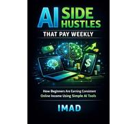 AI Side Hustles That Pay Weekly: How Beginners Are Earning Consistent Online Income Using Simple AI Tools