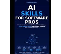 AI SKILLS FOR SOFTWARE PROS: A Practical Learning Guide for Global Professionals
