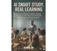 AI Smart Study, Real Learning: A Practical Parent’s Guide to Helping 11-13 Year Olds Use AI Without Killing Critical Thinking