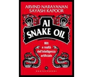 AI Snake Oil. Miti e realtà dell’intelligenza artificiale (Frangenti)