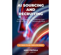AI Sourcing and Recruiting: 18 chapters. 54 ready-to-use templates inside the book. Built from 20 years in HR leadership and 150,000+ students trained through Mike Pritula Academy. This system works.