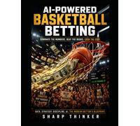 AI Sports Betting for Basketball Bets: A Practical Guide to Using Data, Matchups, and AI to Find Value in NBA and Basketball Betting