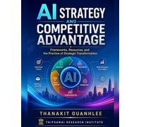 AI Strategy and Competitive Advantage: Frameworks, Resources, and the Practice of Strategic Transformation