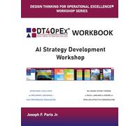 AI Strategy Development Workbook: Design Thinking for Operational Excellence Series