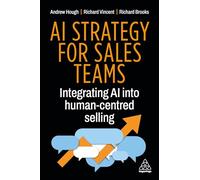 AI Strategy for Sales Teams: Integrating AI into Human-Centred Selling