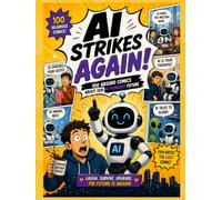 AI strikes again!: 100 absurd comics about our AI-powered future
