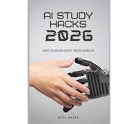 AI Study Hacks 2026: How Students Can Save 10 Hours Every Week Using AI