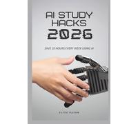 AI Study Hacks 2026: How Students Can Save 10 Hours Every Week Using AI