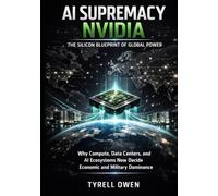 AI Supremacy Nvidia, The Silicon Blueprint of Global Power: Why Compute, Data Centers, and AI Ecosystems Now Decide Economic and Military Dominance