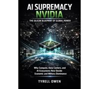 AI Supremacy Nvidia, The Silicon Blueprint of Global Power: Why Compute, Data Centers, and AI Ecosystems Now Decide Economic and Military Dominance