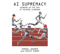 AI Supremacy: Winning in the Era of Machine Learning