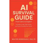 AI Survival Guide: From Zero to Expert-Side Hustles, Skills & Agents for the New AI Era