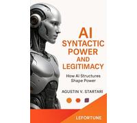 AI Syntactic Power and Legitimacy: How AI Structures Shape Power