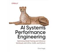 AI Systems Performance Engineering – Optimizing Model Training & Inference with GPUs, CUDA, PyTorch