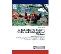 AI Technology to Improve Fertility and Hatchability of Chickens: Artificial Insemination: A Technology to Improve Fertility and Hatchability on Rhode Island Red Chicken in Ethiopia