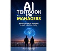 AI Textbook for Managers: A Practical Guide to AI-Assisted Analysis and Decision-Making