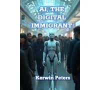 AI, The Digital Immigrant: From Displacement to Collaboration: Humanity’s Roadmap in an AI World