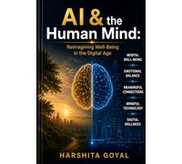 AI & the Human Mind: Reimagining Well-Being in the Digital Age