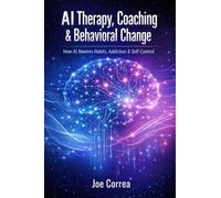 AI Therapy, Coaching & Behavioral Change: How AI Rewires Habits, Addiction & Self-Control (5)