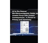 AI to the Rescue - Bio-Electromagnetic Fields: An Unseen Force with Unseen Consequences - A Threat to Privacy and Autonomy: 1 (1a)