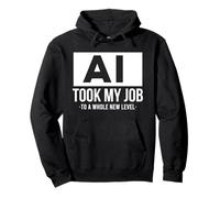 AI took my job funny artificial intelligence ai shirt Pullover Hoodie