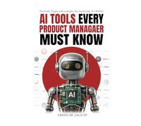 AI Tools Every Product Manager Must Know: Practically Taught with Examples. No Buzzwords. No Bullshit.