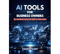 AI Tools for Business Owners (2026 Edition): The Practical Beginner’s Guide to Automation