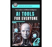 AI Tools for Everyone: Your Guide to Artificial Intelligence