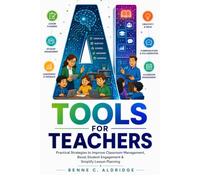 AI tools for teachers: Practical Strategies to Improve Classroom Management, Boost Student Engagement & Simplify Lesson Planning