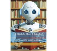 Ai TOOLS TECHNOLOGY: GUIDE BOOK FOR BASICS BEGINNING
